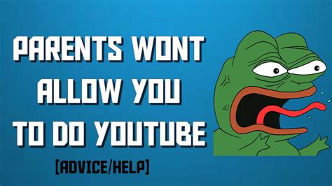 Parents Wont Let You Do Youtube Youtube Advice Youtube