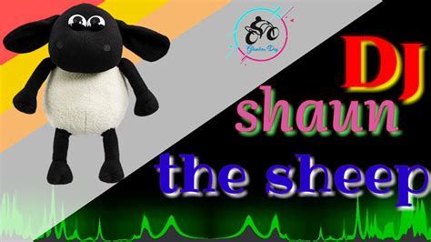 Dj Shaun The Sheep Viral Youtube