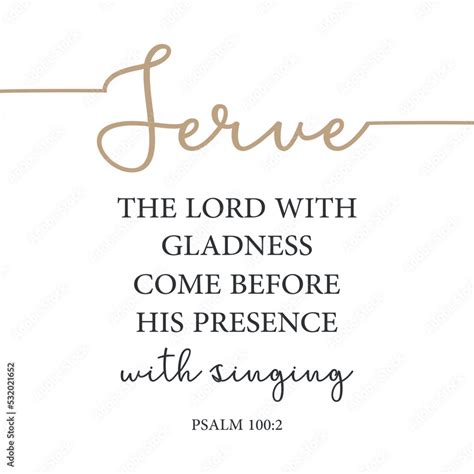 Serve The Lord With Gladness Come Before His Presence With Singing