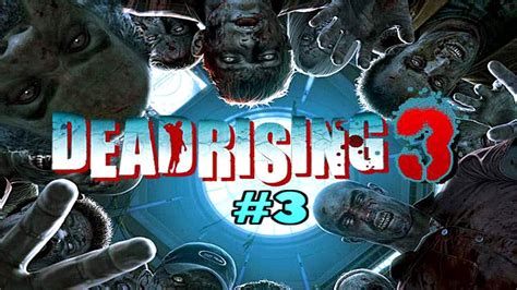 Dead Rising 3 Walkthrough Part 3 Zombies Youtube