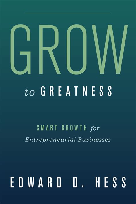 Grow To Greatness Smart Growth For Entrepreneurial Business