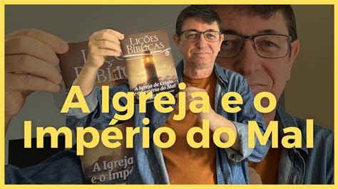 A Igreja De Cristo E O Império Do Mal
