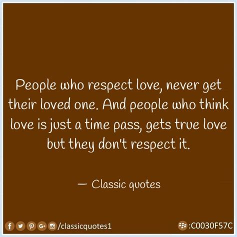 People Who Respect Love Never Get Their Loved One And People Who