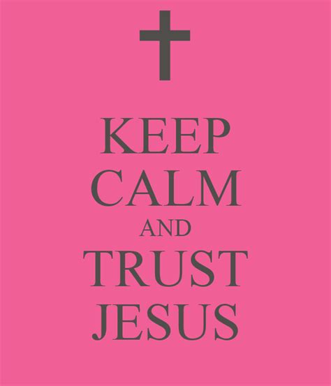 Keep Calm And Trust Jesus Poster Monc Keep Calm O Matic