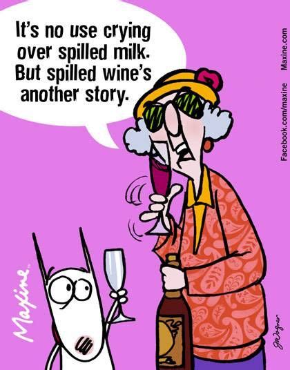 Maxine On Spilled Milk Wine Meme Wine Jokes National Drink Wine Day