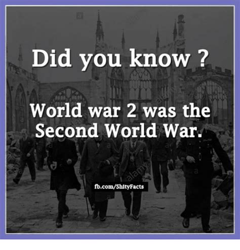 Did You Know World War 2 Was The Second World War Fbcomshity Facts