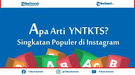 Apa Arti Yntkts Singkatan Sedang Populer Penggunaannya Di Instagram