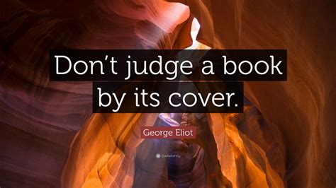 George Eliot Quote Dont Judge A Book By Its Cover Wallpapers Quotefancy
