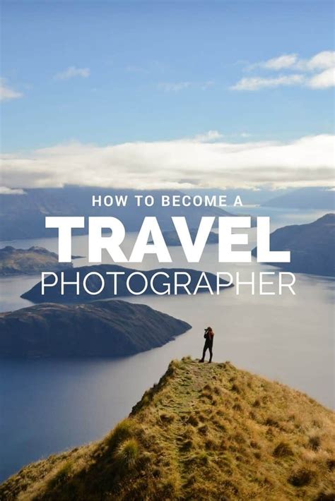 Travel Photographer A Guide To Becoming A Professional Photographer