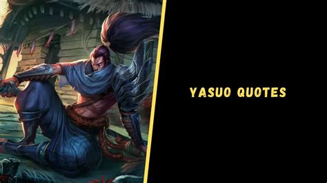 Top 30 Badass Quotes And Voice Lines From Yasuo Upgrading Oneself