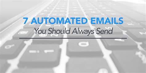 7 Automated Emails You Should Always Send Kickofflabs