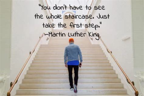 You Dont Have To See The Whole Staircase Just Take The First Step