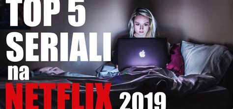 Top 5 Najlepszych Seriali Na Netflix 2019 Oto Nasza Lista Hot Sex Picture