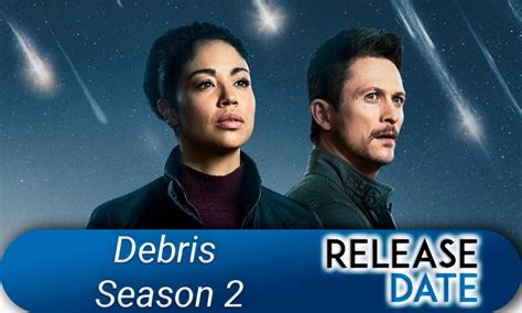 Debris Season 2 Release Date Cast And Renewed Or Cancelled