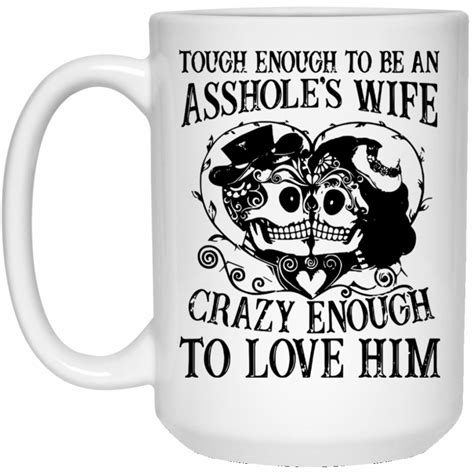 Tough Enough To Be An Assholes Wife Crazy Enough To Love Him Mug Sugar Skull Couple Awesome
