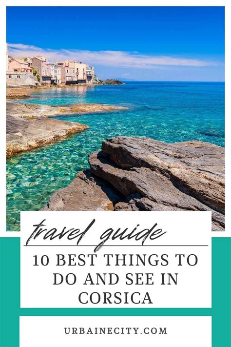 The Ocean With Text Overlay That Reads Travel Guide 10 Best Things To Do And See In Corsica