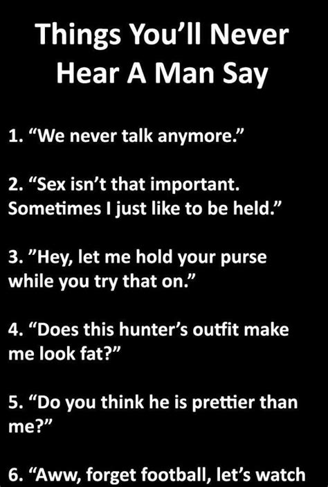 20 Things You Will Never Hear A Man Say Sayings Funny Stories Wife