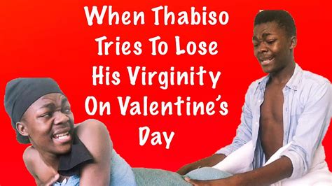 When Thabiso Tries To Lose His Virginity On Valentines Day 🤭😅🔞 Youtube