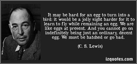 She has a sister, denise. quote about an egg and change - CS Lewis | Quotes ...