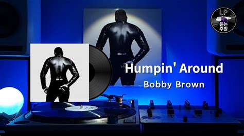 Humpin Around Bobby Brown Vinyl Lp Youtube