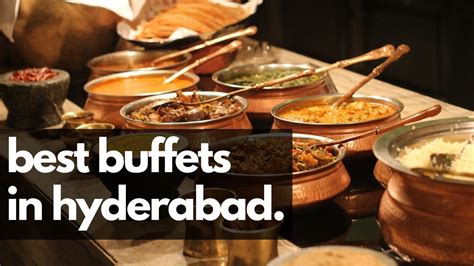 Top 10 Best Buffet In Hyderabad That You Need To Try In 2022