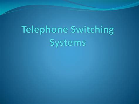 Ppt Telephone Switching Systems Powerpoint Presentation Free