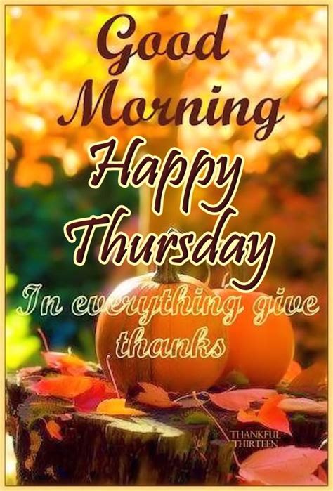 Good Morning Happy Thursday Give Thanks Pictures Photos And Images For Facebook Tumblr