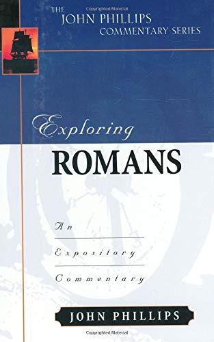 Dhoebook Exploring Romans John Phillips Commentary Series The John Phillips Commentary