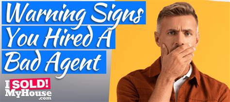 15 Warning Signs Of A Bad Real Estate Agent Buyers Sellers