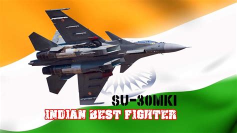 Sukhoi Su 30mki What Makes The Best Indian Fighter Jet Youtube