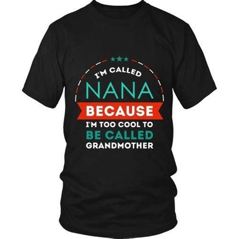 Mothers Day T Shirt Grandma Im Called Nana Because Im Too Cool To