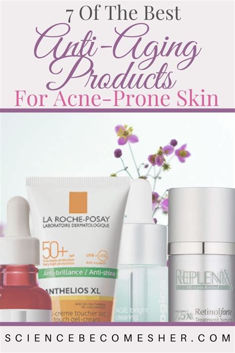 7 Of The Best Anti Aging Products For Acne Prone Skin Science Becomes Her