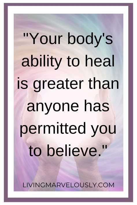 10 Ways To Use Your Mind To Heal Your Body Living Marvelously Healing Quotes Healing