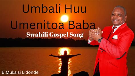 Umbali Huu Umenitoa Baba Swahili Gospel Songs This Far You Have