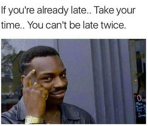 Memes About Being Late Fun