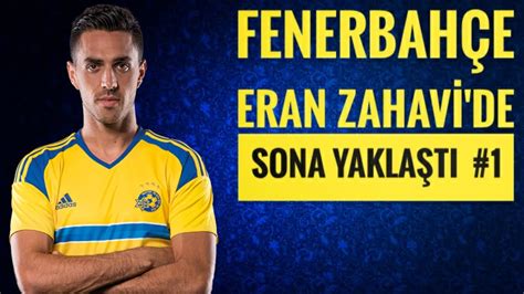 Fenerbahçe Eran Zahavi Transferinde Son Aşamada 1 Youtube