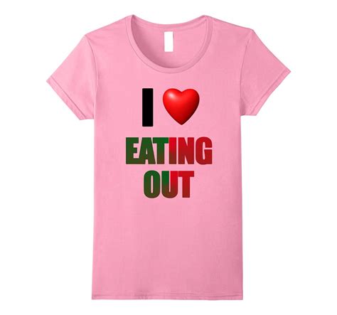 i love eating out t shirt 4lvs