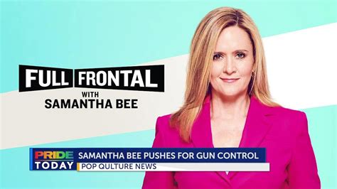 Full Frontal With Samantha Bee Is Hosting A Special On Gun Reform And What We Can Do To End