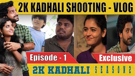 2k Kadhali Episode 1 Shooting Vlog Ftgurulakshmanan Deepa Balu