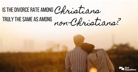 Is The Divorce Rate Among Christians Truly The Same As Among Non