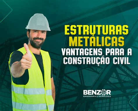 Estruturas Metálicas Vantagens Para A Construção Civil Blog Benzor