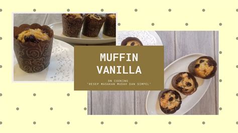 Kumpulan aneka resep kue dan masakan enak lainnya cocok untuk bisnis, hari raya dan lain sebagainya. Resep Cupcakes Vanilla/Vanilla Muffin Praktis dan Enak - YouTube