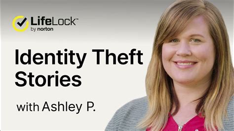 Lifelock Identity Theft Stories Hear From Lifelock Member Ashley About Her Restoration