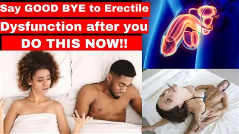Say Good Bye To Erectile Dysfunction After You Do This Now Youtube