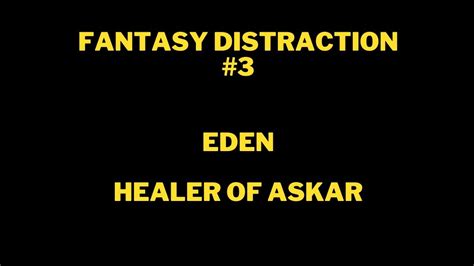 Fantasy Distraction Eden Healer Of Askar Fantasy Short Story Youtube