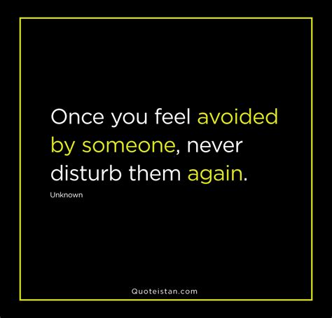 Once You Feel Avoided By Someone Never Disturb Them Again Unknown