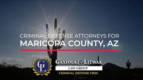 Maricopa County Criminal Defense Attorneys The Gaxiola And Litwak Law