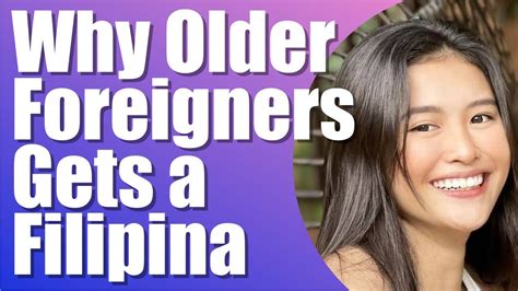 Why Older Foreigners Gets The Filipina Expat In The Philippines