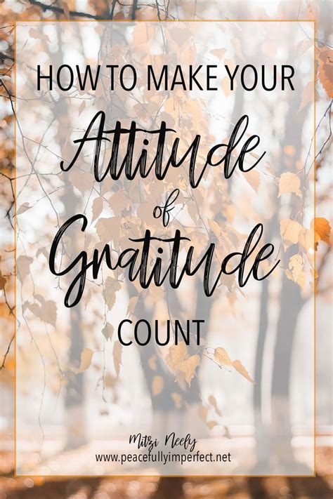 How To Make Your Attitude Of Gratitude Count Peacefully Imperfect