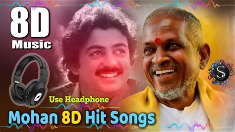 மோகன் இளையராஜா 8d பாடல்கள் Mohan And Ilayaraja Melody Tamil Songs In 8d Effect 8d Tamil Songs